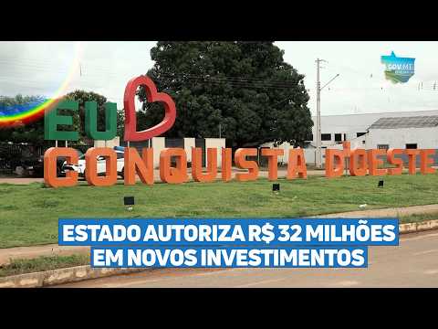 Estado autoriza R$ 32 milhões em novos investimento para Conquista D’Oeste
