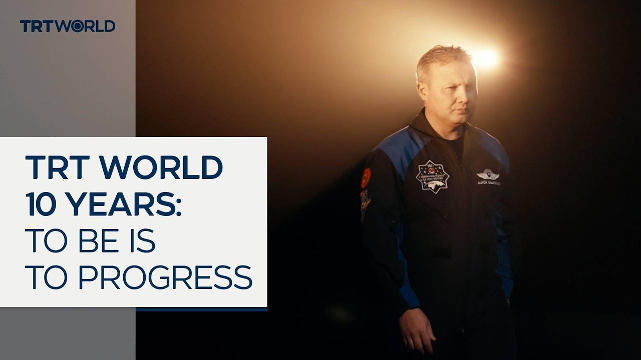 TRT World 10 Years: To be is to progress