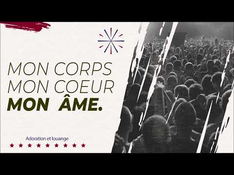 Mon corps mon cœur mon âme [ adoration Et Louange ]