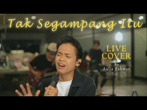 Anggi Marito - Tak Segampang Itu (Live Cover by Aulia Rahman)