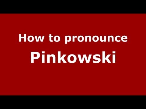 How to Pronounce Pinkowski - PronounceNames.com