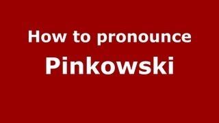 How to pronounce Pinkowski