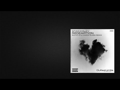 Stan Kolev - Redemption (Q.U.A.K.E & Aaron Suiss Remix)