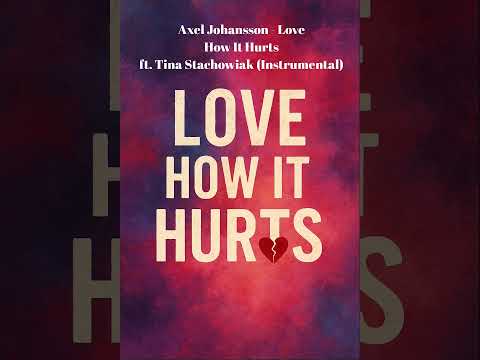 Axel Johansson - Love How It Hurts ft  Tina Stachowiak (Original Instrumental)