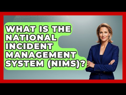 What Is The National Incident Management System (NIMS)? - Making Politics Simple