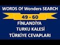 Words Of Wonders Search 49-60 / Türkiye cevapları / Finlandiya - TURKU KALESİ Words Of Wonders Search 49-60 / Türkiye cevapları / Finlandiya - TURKU KALESİ