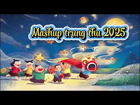 Mashup Trung thu | Nhạc trung thu 2025