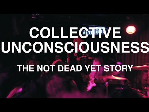 Collective Unconsciousness: The Not Dead Yet Story