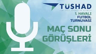 TÜSHAD 1. Havalı Futbol Turnuvası | MAINTENANCE CITY - THY OPET-2/ Maç Sonu Görü