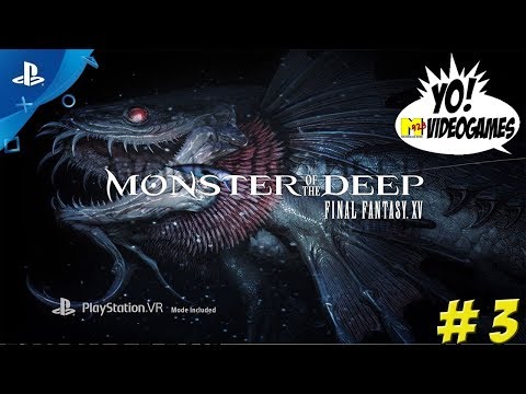 Playstation VR! Monster of the Deep! FFXV Part 3 - YoVideogames