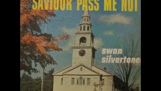 The Swan Silvertones - Saviour Pass Me Not