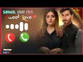 Love Ringtone Music Sanwal Yaar Piya OST Ringtone Sanwal Yaar Piya Drama Ringtone Junoon Tv