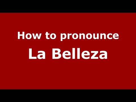 How to pronounce La Belleza
