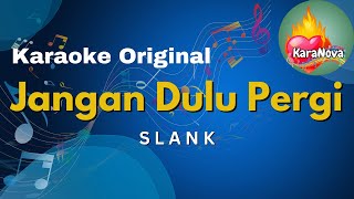 Download lagu Jangan Dulu Pergi - Slank (Karaoke Original Key) mp3 Download lagu Jangan Dulu Pergi - Slank (Karaoke Original Key) mp3