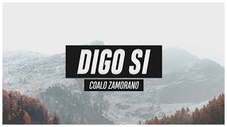 Coalo Zamorano - Digo Si (Videolyric)