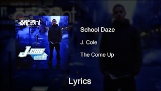 J. Cole - School Daze - lyrics (The Come Up)