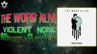 The Word Alive - Violent Noise Album Review!