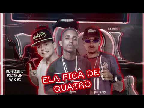 MC POLO ,SAGAZ MC FEAT MC PEDRINHO - ELA FICA DE QUATRO - REMIX BREGA FUNK