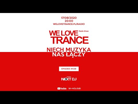 Next DJ pres. We Love Trance 438 - Niech muzyka nas łączy (17-08-20)