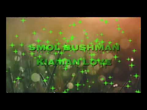 Smol Bush Man -  Kiaman Love