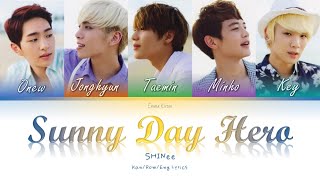 SHINee (샤이니) (シャイニー) Sunny Day Hero - Kan/Rom/Eng Lyrics (가사) (歌詞)