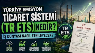 Türkiye Emisyon Ticaret Sistemi (TR ETS) nedir ? |  İş dünyası nasıl e