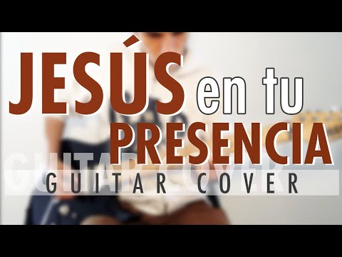 Jesús en tu Presencia - Asaph Borba | GUITAR COVER - R.G.R.