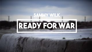 Sammy Wilk - Ready For War | Lyrics