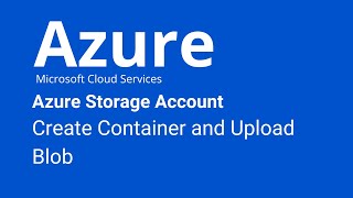 Azure Storage - Create a Container and Upload Blob