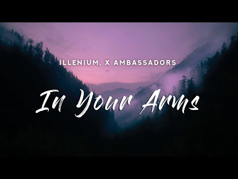 ILLENIUM, X Ambassadors - In Your Arms (Lyrics)