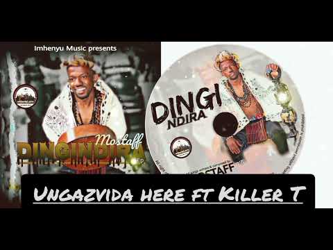 Mostaff ft. Killer T - Ungazvida Here (Official Audio)