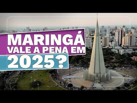 MARINGÁ VALE A PENA EM 2025?