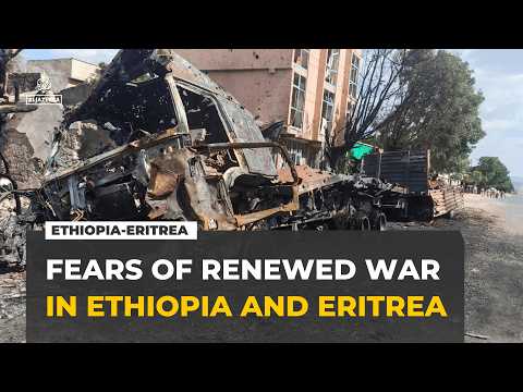 Fears of an all-out Ethiopia-Eritrea war as Tigray conflict escalates