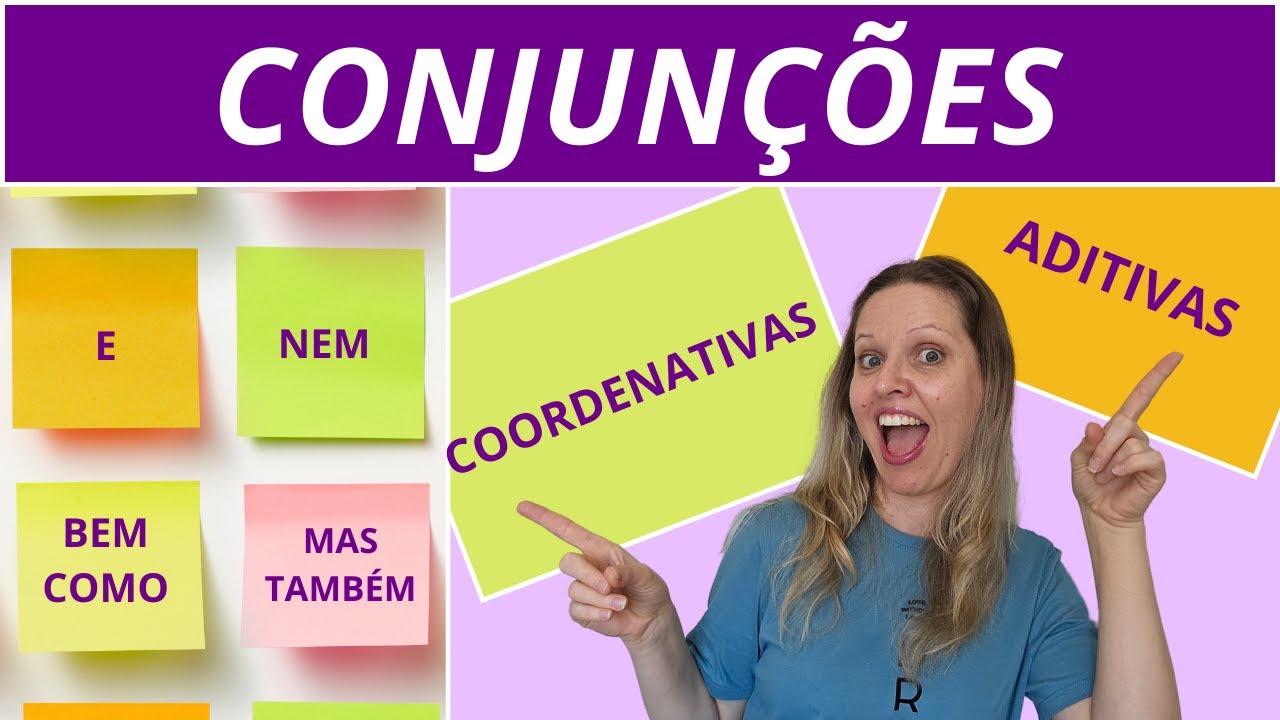 CONJUNÇÕES COORDENATIVAS ADITIVAS – Quais são? Para que servem?