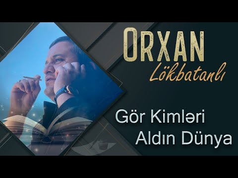 Orxan Lokbatanli  - Gör Kimləri Aldın Dünya (Yeni Klip)