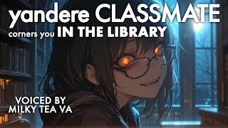 [F4M] Yandere Classmate Stalks You [yandere] [college setting] [gaslighting] [she's kinda scary]