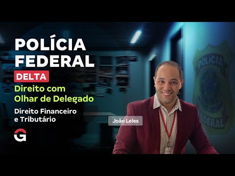 Concurso Delta PF | Direito com Olhar de Delegado: Direito Financeiro e Tributário