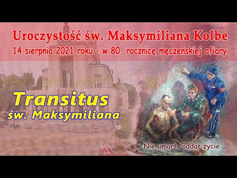 14.08 g.17:00 Transitus św. Maksymiliana w urocz. św. Maksymiliana Kolbe | NIEPOKALANÓW – klasztor