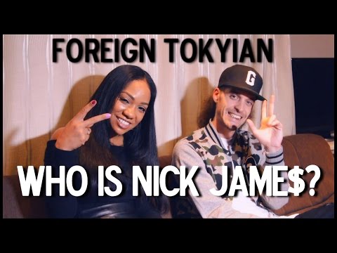 Who Is Nick Jame$ x Foreign Tokyian
