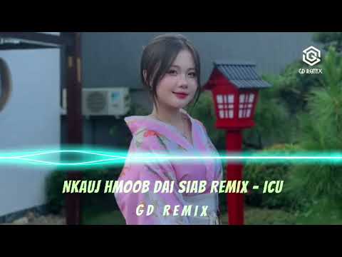 ICU - Nkauj Hmoob Dai Siab Remix x Kuv Tus Nas Ej Remix Hot Trend TikTok 2025