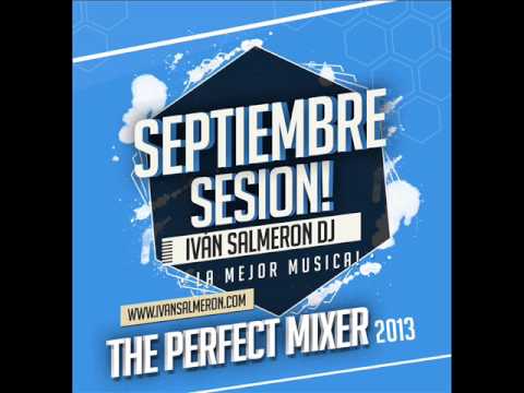 13. Iván Salmerón Dj- The Perfect Mixer Septiembre 2013