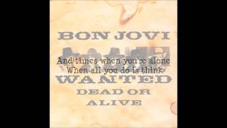 Bon Jovi ~ Wanted Dead Or Alive (Lyrics)