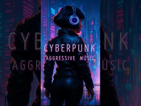 CYBERPUNK MUSIC | Aggressive Ambience
