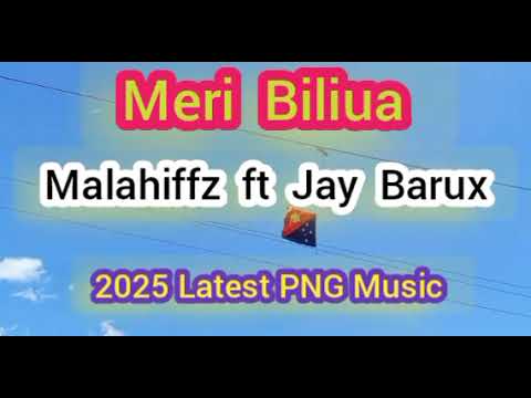 Meri Biliua _ Malahiffz Ft Jay Barux | 2025 Latest PNG Music |
