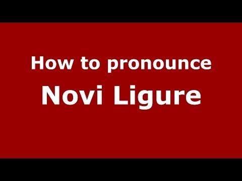 How to pronounce Novi Ligure (Italian/Italy) - PronounceNames.com