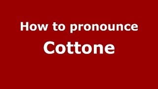 How to pronounce Cottone