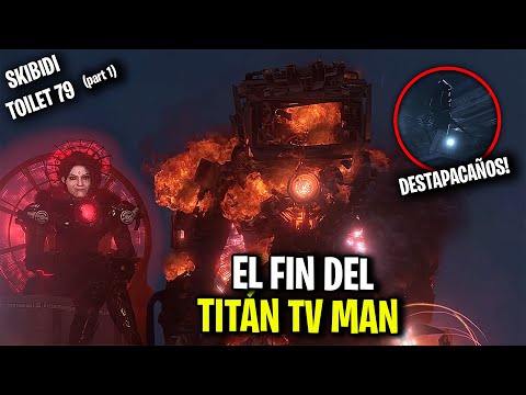 EL FIN del TITÁN TV MAN y CAMERA MAN !😱 SKIBIDI TOILET 79 PART 1 – Explicación y Secretos