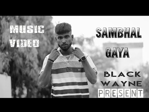 Black Wayne{SAMBHAL GAYA}(Music Video)2024