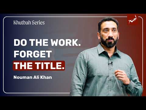 The Work That Makes You a Leader in Allah’s Eyes | Khutbah by Nouman Ali Khan