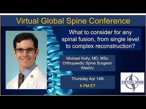 What to consider for any spinal fusion, from single level to complex recon? Dr Michael Kelly 4/14/22